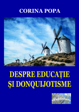 Despre educație și donquijotisme. Însemnări ale devenirii unei vocații