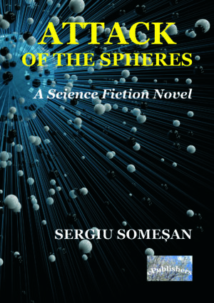 Attack of the Spheres. A Science Fiction Novel