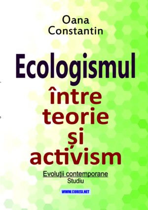 Ecologismul între teorie și activism. Evoluții contemporane. Studiu