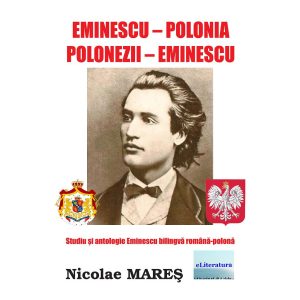 Eminescu–Polonia. Polonezii–Eminescu. Studiu și antologie Eminescu bilingvă română-polonă