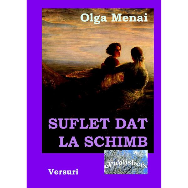 Olga Menai (Miron Vasilica Olguța) - Suflet dat la schimb - [978-606-716-083-3]