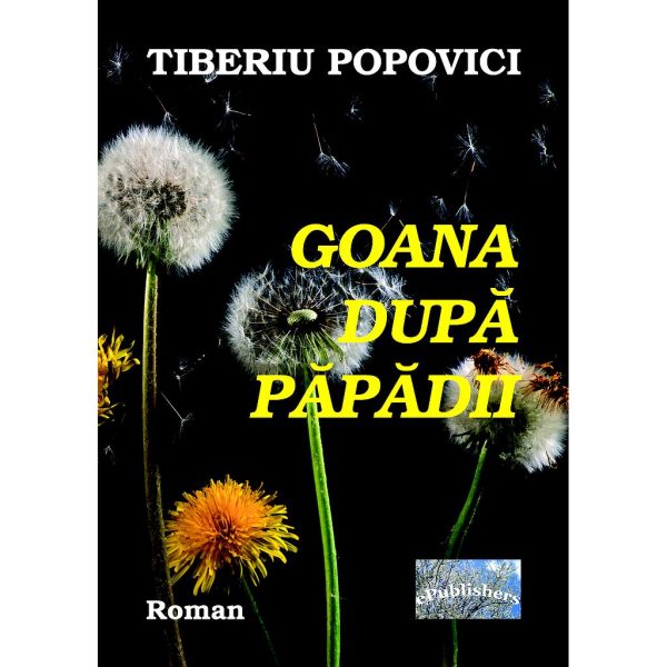 Tiberiu Popovici - Goana după păpădii - [978-606-716-664-4]