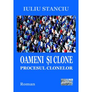 Oameni și clone. Procesul clonelor