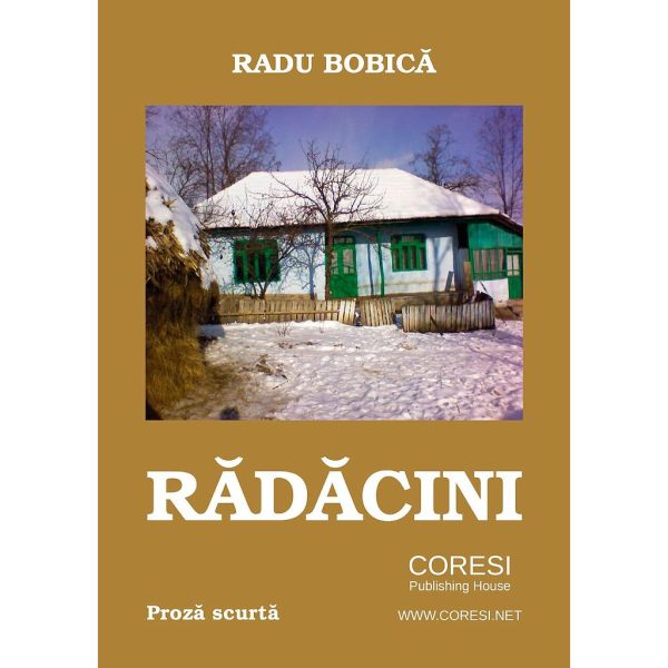 Bobică Rodica - Rădăcini. Proză scurtă - [978-606-996-282-4]