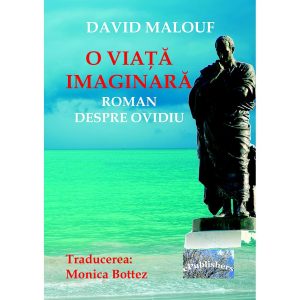 O viață imaginară. Roman despre Ovidiu