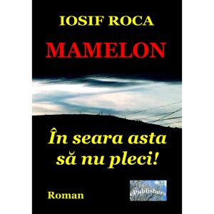 Mamelon: în seara asta nu pleci! Roman