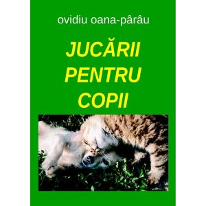 Ovidiu Oana-Pârâu - Jucării pentru copii. Versuri pentru cei mici - [978-606-996-347-0]