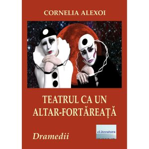 Teatrul ca un altar-fortăreață. Patru dramedii