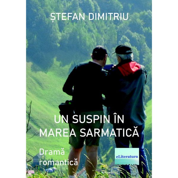 Ștefan Dimitriu - Un suspin în Marea Sarmatică. Dramă romantică - [978-606-001-148-4]