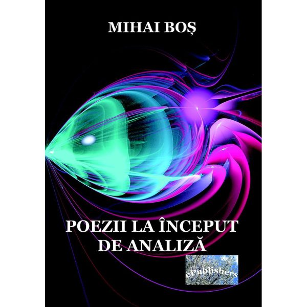 Mihai Boș - Poezii la început de analiză - [978-606-049-149-1]