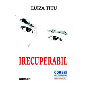 Irecuperabil. Roman