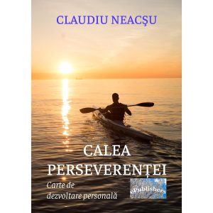 Calea perseverenței. Carte de dezvoltare personală