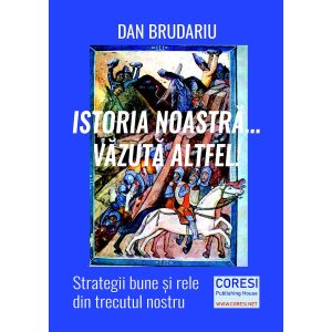 Istoria noastră... văzută altfel! Strategii bune și rele din trecutul nostru