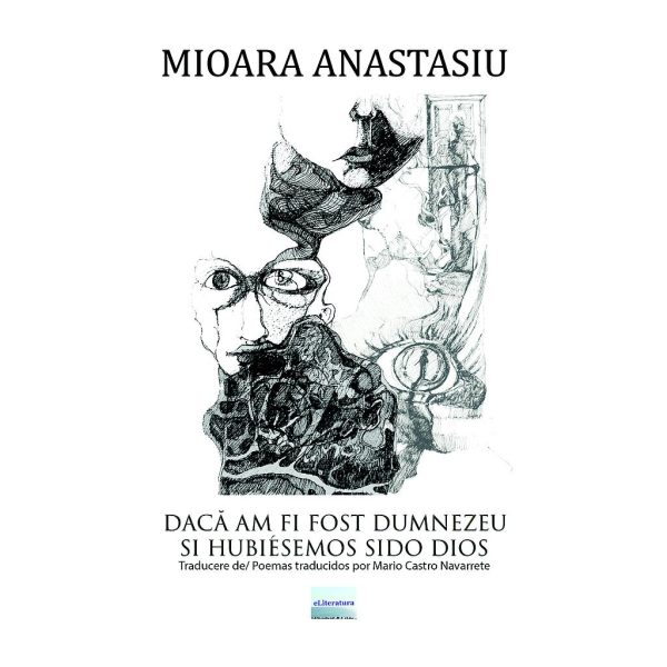 Dacă am fi fost Dumnezeu: Poeme / Si Hubiésemos Sido Dios: Poémas