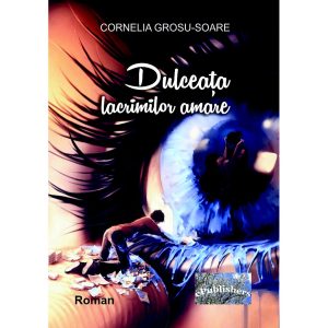 Dulceața lacrimilor amare. Roman