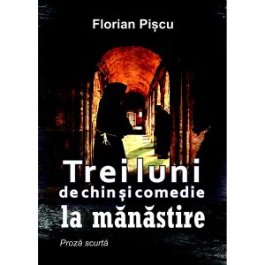 Trei luni de chin și comedie la mănăstire. Proză scurtă